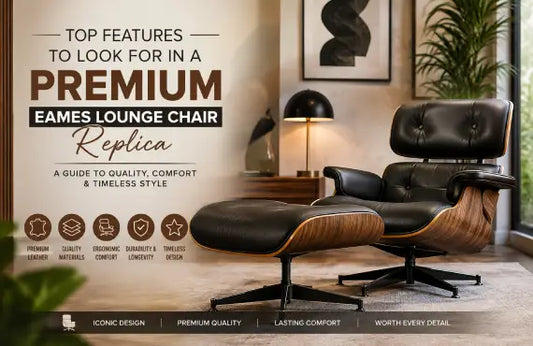 Top Features to Look for in a Premium Eames Lounge Chair Replica