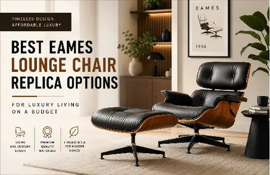 Best Eames Lounge Chair Replica Options for Luxury Living on a Budget
